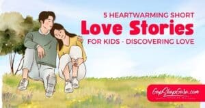 5 Heartwarming Short Love Stories for Kids - Discovering Love