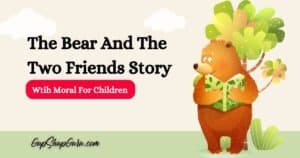 The Bear And The Two Friends Story with Moral For Children