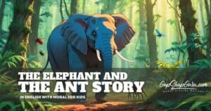 The Elephant And The Ant Story in English With Moral For Kids