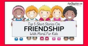 Top 5 Short Stories On Friendship With Moral For Kids