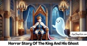 Horror Story Of The King And His Ghost For Kids To Read