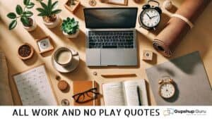 All Work and No Play Quotes - Find Your Balance & Joy
